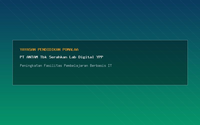Sinergi Berkelanjutan: PT ANTAM Tbk Serahkan Bantuan Fasilitas Laboratorium Digital untuk Sekolah YPP